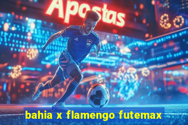 bahia x flamengo futemax